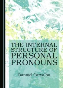 The Internal Structure of Personal Pronouns