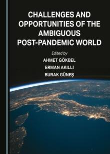 None Challenges and Opportunities of the Ambiguous Post-Pandemic World