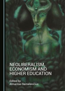 None Neoliberalism, Economism and Higher Education