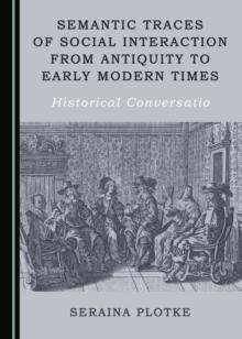 None Semantic Traces of Social Interaction from Antiquity to Early Modern Times : Historical Conversatio