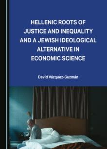 None Hellenic Roots of Justice and Inequality and a Jewish Ideological Alternative in Economic Science