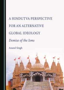 A Hindutva Perspective for an Alternative Global Ideology : Demise of the Isms