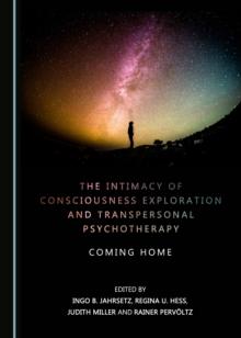 The Intimacy of Consciousness Exploration and Transpersonal Psychotherapy : Coming Home