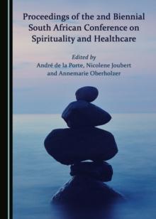 None Proceedings of the 2nd Biennial South African Conference on Spirituality and Healthcare