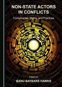 None Non-State Actors in Conflicts : Conspiracies, Myths, and Practices