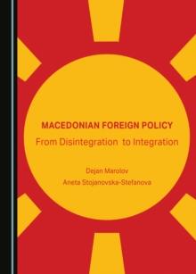 None Macedonian Foreign Policy : From Disintegration to Integration