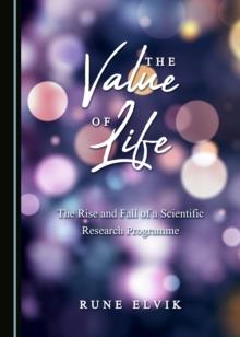 The Value of Life : The Rise and Fall of a Scientific Research Programme