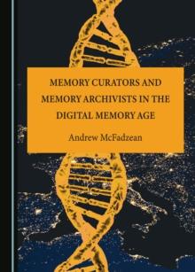 None Memory Curators and Memory Archivists in the Digital Memory Age