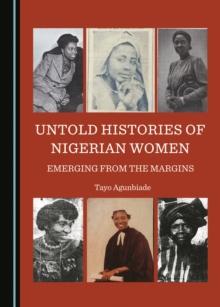 Untold Histories of Nigerian Women : Emerging from the Margins