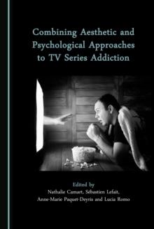 None Combining Aesthetic and Psychological Approaches to TV Series Addiction