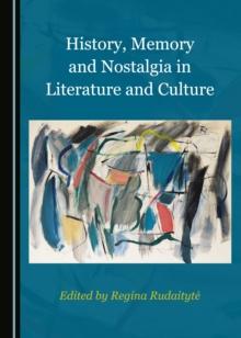 None History, Memory and Nostalgia in Literature and Culture