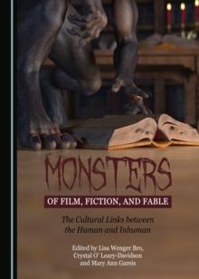 None Monsters of Film, Fiction, and Fable : The Cultural Links between the Human and Inhuman