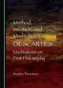 None Method, Intuition, and Meditation in Descartes' Meditations on First Philosophy