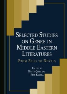 None Selected Studies on Genre in Middle Eastern Literatures : From Epics to Novels