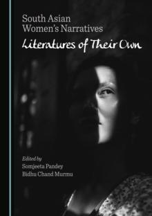 None South Asian Women's Narratives : Literatures of Their Own