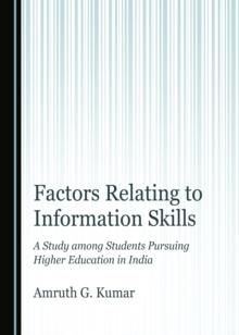 None Factors Relating to Information Skills : A Study among Students Pursuing Higher Education in India