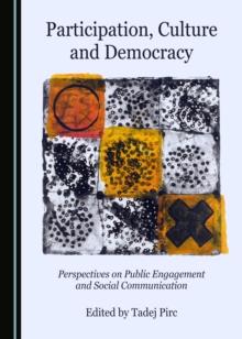 None Participation, Culture and Democracy : Perspectives on Public Engagement and Social Communication