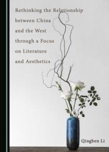 None Rethinking the Relationship between China and the West through a Focus on Literature and Aesthetics