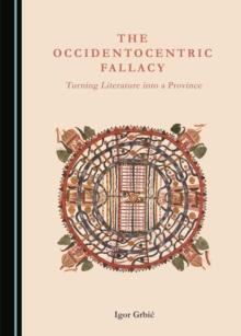 The Occidentocentric Fallacy : Turning Literature into a Province