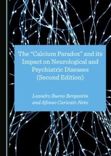 The "Calcium Paradox" and its Impact on Neurological and Psychiatric Diseases (Second Edition)