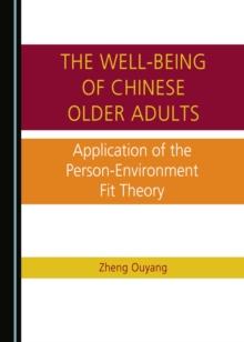 The Well-being of Chinese Older Adults : Application of the Person-Environment Fit Theory