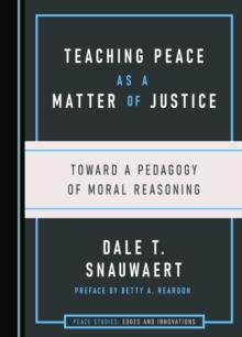 None Teaching Peace as a Matter of Justice : Toward a Pedagogy of Moral Reasoning