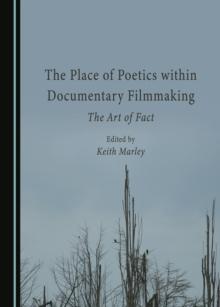 The Place of Poetics within Documentary Filmmaking : The Art of Fact