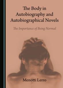 The Body in Autobiography and Autobiographical Novels : The Importance of Being Normal