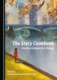 The Story Cookbook : Practical Recipes for Change