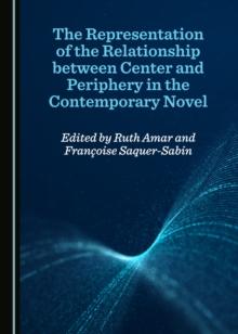 The Representation of the Relationship between Center and Periphery in the Contemporary Novel