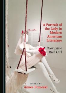 A Portrait of the Lady in Modern American Literature : Poor Little Rich Girl