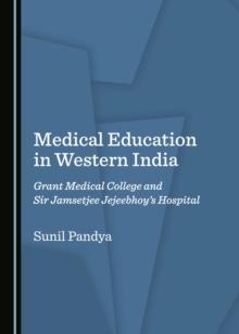 None Medical Education in Western India : Grant Medical College and Sir Jamsetjee Jejeebhoy's Hospital