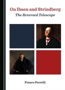 None On Ibsen and Strindberg : The Reversed Telescope