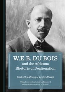 None W.E.B. Du Bois and the Africana Rhetoric of Dealienation