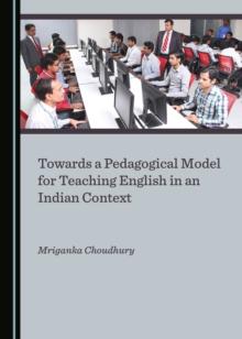 None Towards a Pedagogical Model for Teaching English in an Indian Context