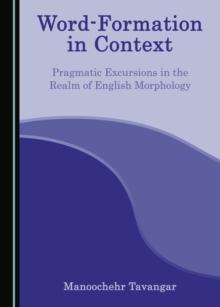 None Word-Formation in Context : Pragmatic Excursions in the Realm of English Morphology