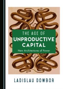 The Age of Unproductive Capital : New Architectures of Power