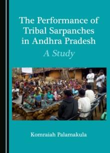 The Performance of Tribal Sarpanches in Andhra Pradesh : A Study