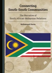 None Connecting South-South Communities : The Narrative of South African-Malaysian Relations