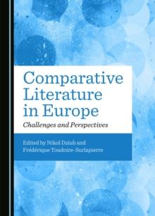 None Comparative Literature in Europe : Challenges and Perspectives