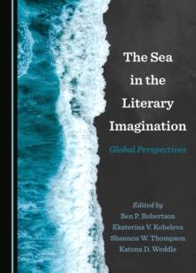 The Sea in the Literary Imagination : Global Perspectives