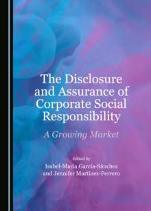 The Disclosure and Assurance of Corporate Social Responsibility : A Growing Market