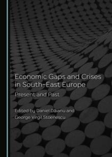 None Economic Gaps and Crises in South-East Europe : Present and Past