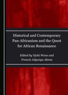 None Historical and Contemporary Pan-Africanism and the Quest for African Renaissance