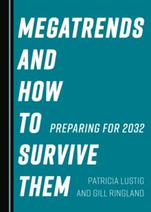 None Megatrends and How to Survive Them : Preparing for 2032