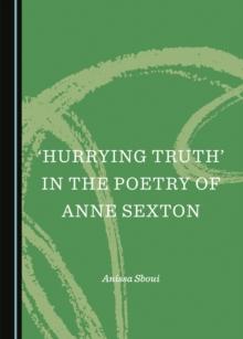 None 'Hurrying Truth' in the Poetry of Anne Sexton