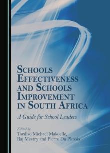 None Schools Effectiveness and Schools Improvement in South Africa : A Guide for School Leaders