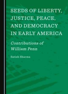 None Seeds of Liberty, Justice, Peace, and Democracy in Early America : Contributions of William Penn