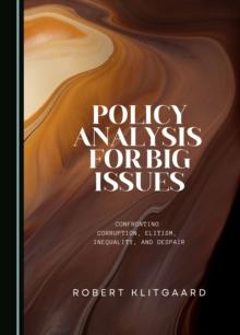 None Policy Analysis for Big Issues : Confronting Corruption, Elitism, Inequality, and Despair