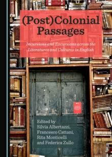 None (Post)Colonial Passages : Incursions and Excursions across the Literatures and Cultures in English